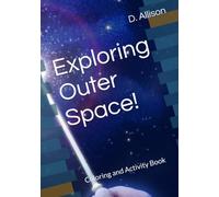 Exploring Outer Space!: Coloring and Activity Book