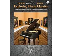 Exploring Piano Classics: A Masterwork Method for the Developing Pianist - Includes Downloadable Audio