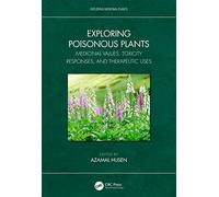 Exploring Poisonous Plants: Medicinal Values, Toxicity Responses, and Therapeutic Uses