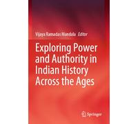 Exploring Power and Authority in Indian History Across the Ages
