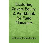 Exploring Private Equity: A Workbook for Fund Managers