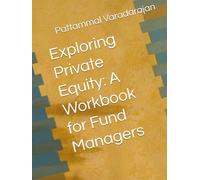 Exploring Private Equity: A Workbook for Fund Managers