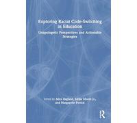 Exploring Racial Code-Switching in Education: Unapologetic Perspectives and Actionable Strategies