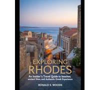 EXPLORING RHODES: An Insider’s Travel Guide to Beaches, Ancient Sites, and Authentic Greek Experience