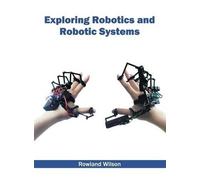 Exploring Robotics and Robotic Systems (Copertina rigida)
