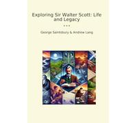 Exploring Sir Walter Scott: Life and Legacy