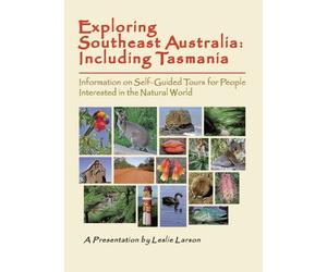 Exploring Southeast Australia: Including Tasmania - Information on Self-Guided Tours for People Interested in the Natural World