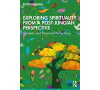 Exploring Spirituality from a Post-Jungian Perspective: Clinical and Personal Re