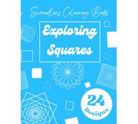 Exploring Squares: A Geometric Colouring Book of Bold Patterns: 24 Square-Based Designs from Simple to Complex for Ages 4-18+
