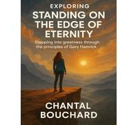 Exploring Standing On The Edge Of Eternity: Stepping into greatness through the Principles of Gary Hamrick
