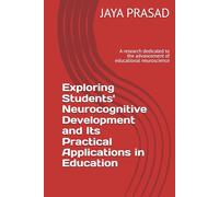 Exploring Students' Neurocognitive Development and Its Practical Applications in Education: Educational neuroscience
