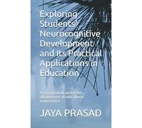 Exploring Students' Neurocognitive Development and Its Practical Applications in Education: Educational neuroscience