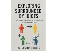 Exploring Surrounded By Idiots: And A JOURNEY OF PURPOSE AND PASSION OF THOMAS ERIKSON