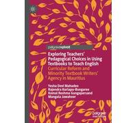 Exploring Teachers’ Pedagogical Choices in Using Textbooks to Teach English: Curricular Reform and Minority Textbook Writers’ Agency in Mauritius