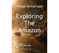 Exploring The Amazon: Part of the Those Who Were There Series