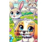 Exploring the Animal Kingdom: Coloring Adventures for Kids: A Charming and Educational Coloring Book!
