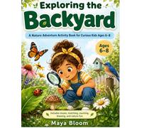 Exploring the Backyard: A Nature Adventure Activity Book for Curious Kids Ages 6-8