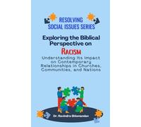 Exploring the Biblical Perspective on Racism: Its Impact on Contemporary Relationships in Churches, Communities, and Nations