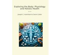 Exploring the Body: Physiology and Holistic Health