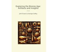 Exploring the Bronze Age: Artifacts and Insights