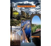 Exploring The Charm Of Cadiz, Spain