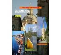 Exploring The Charm Of Salamanca, Spain