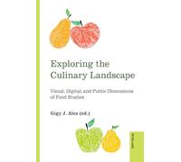 Exploring the Culinary Landscape: Visual, Digital, and Public Dimensions of Food Studies: 2