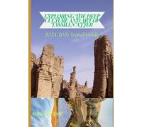 Exploring the Deep Culture and Art of Tassili n'Ajjer national park: 2024/2025 Travel Guide