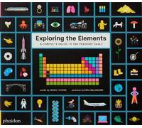 Exploring the Elements: A Complete Guide to the Periodic Table by Isabel Thomas