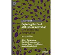 Exploring the Field of Business Innovation: New Theoretical Perspectives