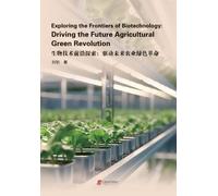 Exploring the Frontiers of Biotechnology: Driving the Future Agricultural Green Revolution