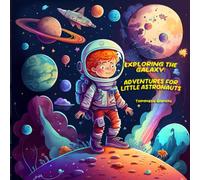 Exploring the Galaxy: Space Adventures for Little Astronauts