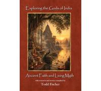 Exploring the Gods of India: Ancient Faith and Living Myth