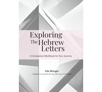 Exploring the Hebrew Letters: A Companion Workbook for Your Journey