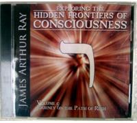 Exploring the Hidden Frontiers of Consciousness, Journey On The Path of Resh, Volume 5, James Arthur Ray