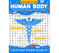 Exploring The Human Body: A Puzzle Of The Major Organs And Systems: Anatomy Ward Search with Easy to read Print about Nursing, Medical, Anatomy and ... 73 pages long| Ideal for students and Gifting