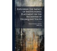 Exploring the Impact of Institutional Placement on the Recidivism of Delinquent Youth
