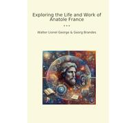 Exploring the Life and Work of Anatole France
