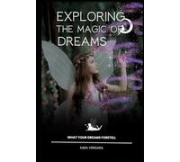 Exploring the Magic of Dreams: What Your Dreams Foretell
