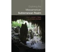 Exploring the Mesoamerican Subterranean Realm (Copertina rigida)