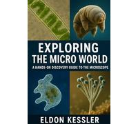Exploring the Micro World: A Hands-On Discovery Guide to the Microscope