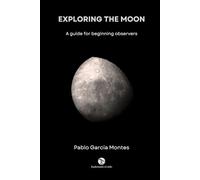 Exploring the Moon: A guide for beginning observers