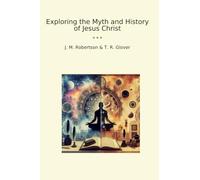Exploring the Myth and History of Jesus Christ