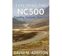 Exploring the NC500: Travelling Scotland's Route 66 [Lingua Inglese]