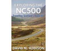 Exploring the NC500: Travelling Scotland's Route 66 Lingua Inglese - Addis...
