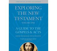 Exploring the New Testament, Volume 1: A Guide to the Gospels and Acts, Third Edition