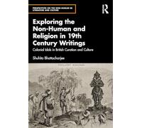 Exploring the Non-Human and Religion in Nineteenth-Century Writings: Colonial Idols in British Curation and Culture