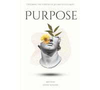 Exploring the Purpose of Life and Fulfillment: A Practical Guide to Discovering Your Passion, Mastering Your Skills, and Living with Intention