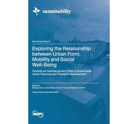 Exploring the Relationship between Urban Form, Mobility and Social Well-Being: Towards an Interdisciplinary Field of Sustainable Urban Planning and Transport Development