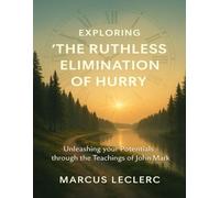 Exploring The Ruthless Elimination Of Hurry: Unleashing your Potentials through the teachings of John Mark